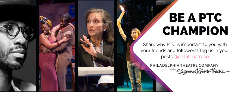A banner with images from previous shows and headshots. The text reads "BE A PTC CHAMPION" Share why PTC is important to you with your friends and followers! Tag us in your posts @philatheatreco
