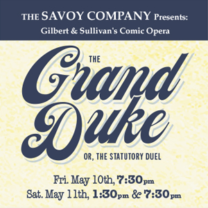 The Savoy Company presents Gilbert and Sullivan's Comic Opera The Grand Duke