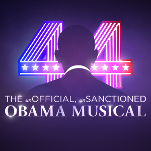 Dark background with text 44 the unOFFICIAL, unSANCTIONED, Obama Musical and silhouette of Barack Obama